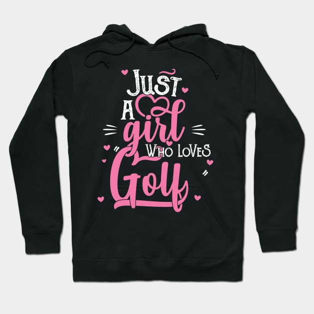 Just A Girl Who Loves Golf - Women Golfer Gift product Hoodie by theodoros20